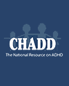 CHADD - Children and Adults with Attention-Deficit/Hyperactivity Disorder